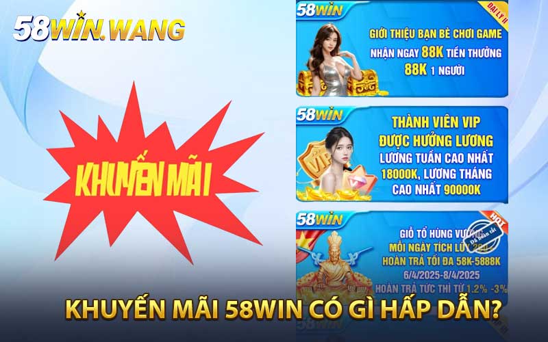 Khuyến mãi 58WIN có gì hấp dẫn?