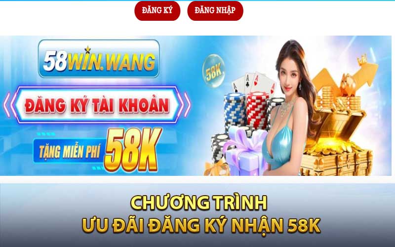 Đôi nét về chương trình ưu đãi Đăng Ký Nhận 58Kf