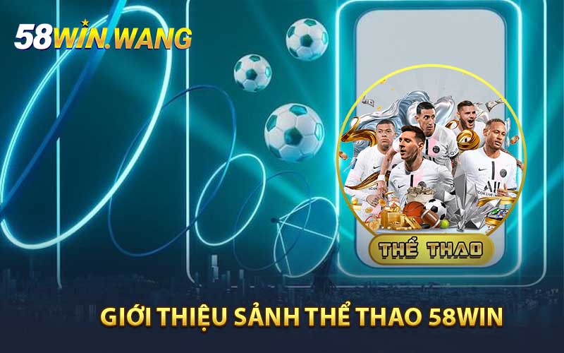 Giới thiệu sảnh thể thao 58WIN