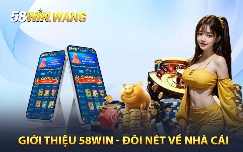 Giới thiệu 58WIN - Đôi nét về nhà cái 