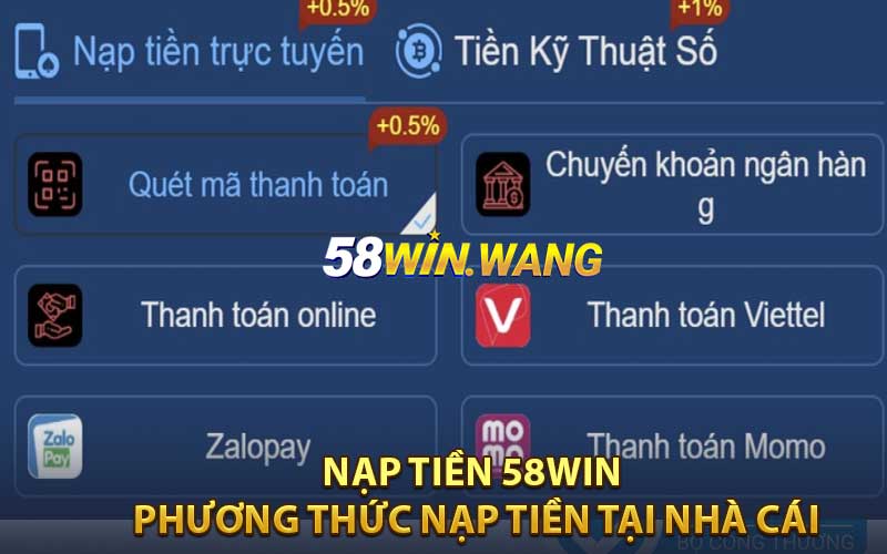 Quy trình nạp tiền 58WIN - phương thức nạp tiền tại nhà cái