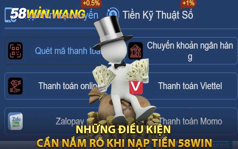 Những điều kiện cần nắm rõ khi nạp tiền 58WIN