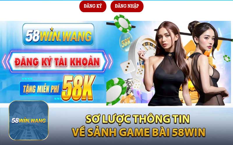 Sơ lược thông tin về sảnh game bài 58WIN