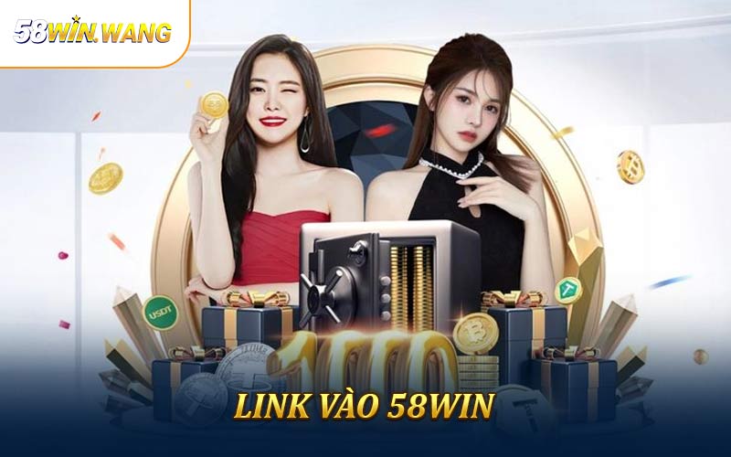 Link Vào 58Win Chuẩn Nhất Cho Game Thủ Trải Nghiệm Cá Cược